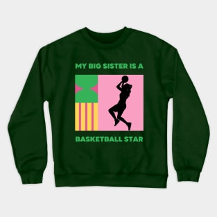 My Sister is a Basketball Star! Crewneck Sweatshirt